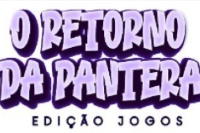 O Retorno da Pantera - Edição jogos