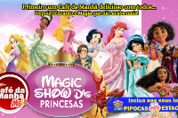 (04/06) Café da Manhã  + Magic Show das Princesas