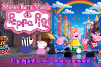 (06/09)  Maravilhoso Mundo da Peppa Pig