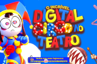 (ESP FERIADO 01/05) O Incrível Digital Circo no Teatro