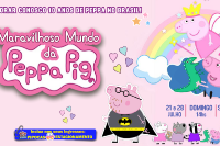 (28/07) Maravilhoso Mundo da Peppa Pig