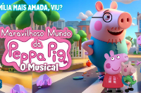 (29/09) Maravilhoso Mundo da Peppa Pig, O Musical!