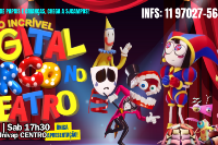 (13/04) O Incrível Digital Circo No Teatro