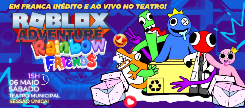 ROBLOX Adventure Rainbow Friends (02/04) Teatro Marista - IngressoLive -  Plataforma Online de Eventos