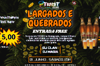 LARGADOS E QUEBRADOS  - TWIST CLUB 