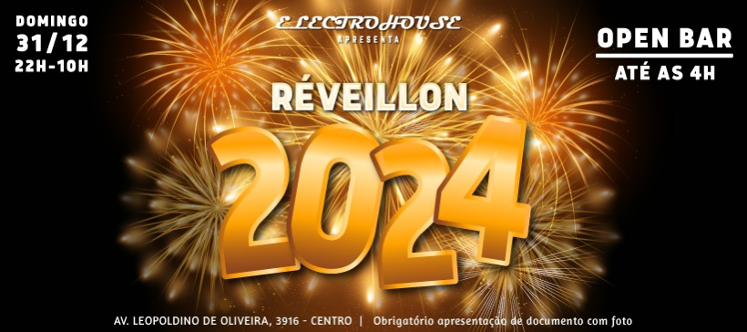 RÉVEILLON - 2024 - ELECTROHOUSE - IngressoLive - Plataforma Online de  Eventos