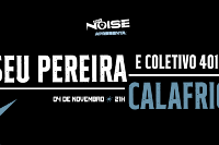 Casa Noise Apresenta: Seu Pereira e Coletivo 401 | Calafrio