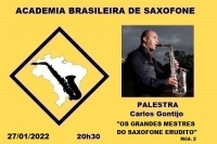 PALESTRA: “OS GRANDES MESTRES DO SAXOFONE ERUDITO” Módulo 2 com Carlos Gontijo - 27/01/2022 - 20h30